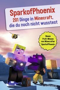 Produktbild: SparkofPhoenix: 201 Dinge in Minecraft, die du noch nicht wusstest
