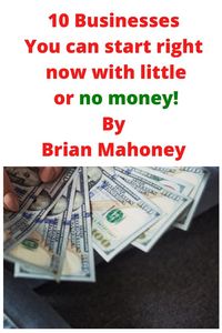 Produktbild: 10 Businesses You can start right now with little or no money!