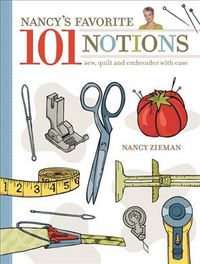 Produktbild: Nancy's Favorite 101 Notions: Sew, Quilt and Embroider with Ease
