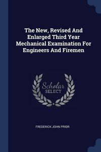 Produktbild: The New, Revised And Enlarged Third Year Mechanical Examination For Engineers And Firemen