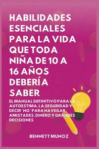Produktbild: Habilidades Esenciales para La Vida Que Toda Ni&ntilde;a de 10 A 16 A&ntilde;os deber&iacute;a Saber