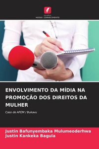 Produktbild: Envolvimento Da M&iacute;dia Na Promo&ccedil;&atilde;o Dos Direitos Da Mulher