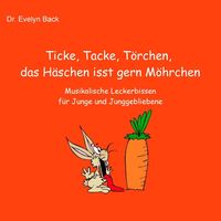 Produktbild: Ticke, Tacke, T&ouml;rchen, das H&auml;schen isst gern M&ouml;hrchen