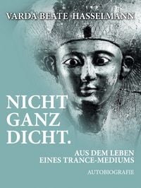 Produktbild: Nicht ganz dicht. Aus dem Leben eines Trance-Mediums