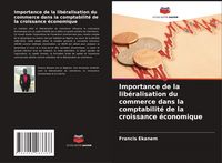 Produktbild: Importance de la lib&eacute;ralisation du commerce dans la comptabilit&eacute; de la croissance &eacute;conomique