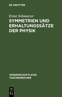Produktbild: Symmetrien und Erhaltungss&auml;tze der Physik