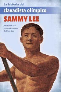 Produktbild: La Historia del Clavadista Ol&iacute;mpico Sammy Lee (the Story of Olympic Diver Sammy Lee)