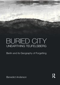 Produktbild: Buried City, Unearthing Teufelsberg
