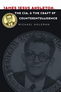 Produktbild: Holzman, M: James Jesus Angleton, the Cia, and the Craft of