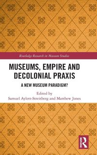 Produktbild: Museums, Empire and Decolonial Praxis