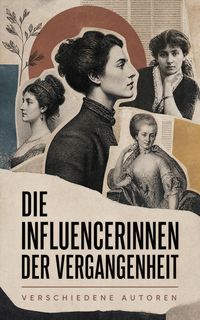 Produktbild: Die Influencerinnen der Vergangenheit