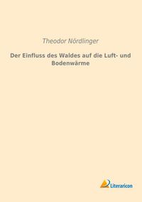 Produktbild: Der Einfluss des Waldes auf die Luft- und Bodenw&auml;rme