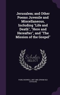 Produktbild: Jerusalem; and Other Poems Juvenile and Miscellaneous, Including "Life and Death", "Here and Hereafter", and "The Mission of the Gospel"