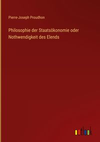 Produktbild: Philosophie der Staats&ouml;konomie oder Nothwendigkeit des Elends