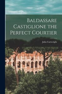 Produktbild: Baldassare Castiglione the Perfect Courtier