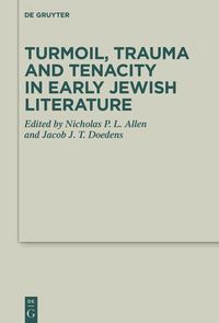 Produktbild: Turmoil, Trauma and Tenacity in Early Jewish Literature