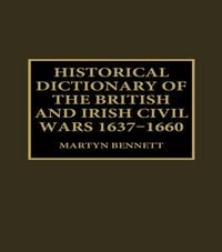Produktbild: Historical Dictionary of the British and Irish Civil Wars, 1637-1660