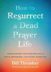 Produktbild: How to Resurrect a Dead Prayer Life