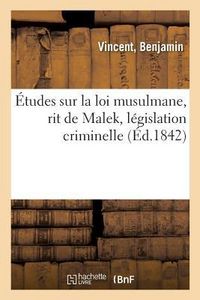 Produktbild: &Eacute;tudes Sur La Loi Musulmane, Rit de Malek, L&eacute;gislation Criminelle