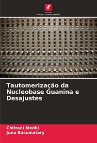 Produktbild: Tautomeriza&ccedil;&atilde;o da Nucleobase Guanina e Desajustes
