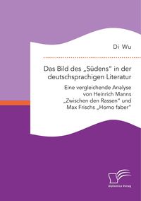 Produktbild: Das Bild des 'S&uuml;dens' in der deutschsprachigen Literatur: Eine vergleichende Ana