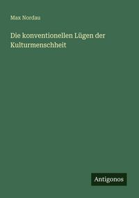 Produktbild: Die konventionellen L&uuml;gen der Kulturmenschheit