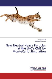 Produktbild: New Neutral Heavy Particles at the LHC's CMS by MonteCarlo Simulation