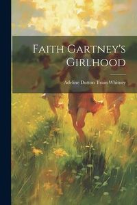 Produktbild: Faith Gartney's Girlhood