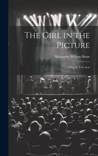 Produktbild: The Girl in the Picture: A Play in Two Acts
