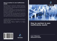 Produktbild: Hoe te werken in een ineffici&euml;nte markt