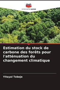 Produktbild: Estimation du stock de carbone des for&ecirc;ts pour l'att&eacute;nuation du changement climatique
