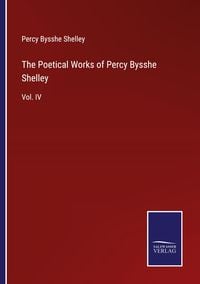 Produktbild: The Poetical Works of Percy Bysshe Shelley