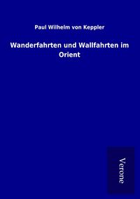 Produktbild: Wanderfahrten und Wallfahrten im Orient