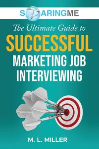 Produktbild: SoaringME The Ultimate Guide to Successful Marketing Job Interviewing