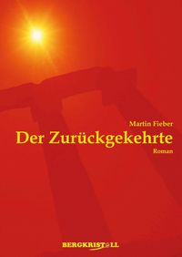 Produktbild: DER ZUR&Uuml;CKGEKEHRTE: Ein historischer Roman &uuml;ber Jesus Christus und die Santiner