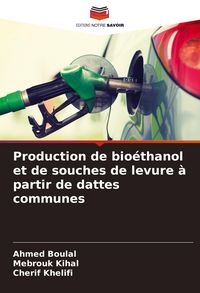 Produktbild: Production de bio&eacute;thanol et de souches de levure &agrave; partir de dattes communes