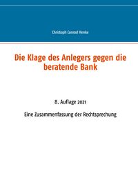Produktbild: Die Klage des Anlegers gegen die beratende Bank