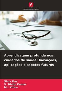 Produktbild: Aprendizagem profunda nos cuidados de sa&uacute;de: Inova&ccedil;&otilde;es, aplica&ccedil;&otilde;es e aspetos futuros