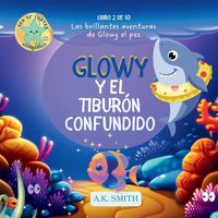 Produktbild: Glowy y El Tibur&oacute;n Confundido