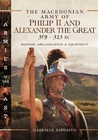 Produktbild: The Macedonian Army of Philip II and Alexander the Great, 359-323 BC