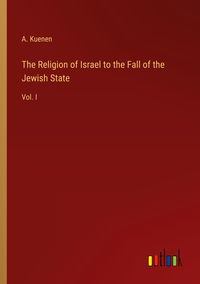 Produktbild: The Religion of Israel to the Fall of the Jewish State