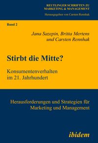 Produktbild: Stirbt die Mitte? Konsumentenverhalten im 21. Jahrhundert
