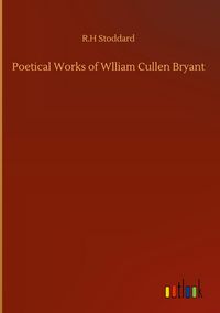 Produktbild: Poetical Works of Wlliam Cullen Bryant
