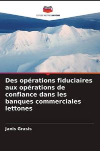 Produktbild: Des op&eacute;rations fiduciaires aux op&eacute;rations de confiance dans les banques commerciales lettones