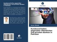 Produktbild: Kundenverhalten gegen&uuml;ber &ouml;ffentlichen und privaten Banken in Pakistan