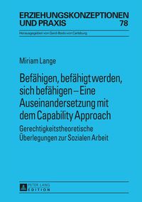 Befähigen, befähigt werden, sich befähigen – Eine Auseinandersetzung mit dem Capability Approach von Miriam Lange
