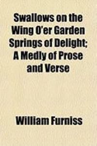 Produktbild: Swallows on the Wing O'Er Garden Springs of Delight; A Medly of Prose and Verse