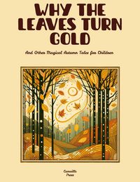 Produktbild: Why the Leaves Turn Gold And Other Magical Autumn Tales for Children