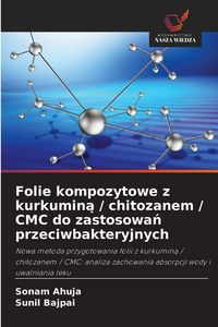 Produktbild: Folie kompozytowe z kurkumin&iquest; / chitozanem / CMC do zastosowa&iquest; przeciwbakteryjnych