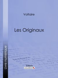 Bild vom Artikel Les Originaux vom Autor Voltaire